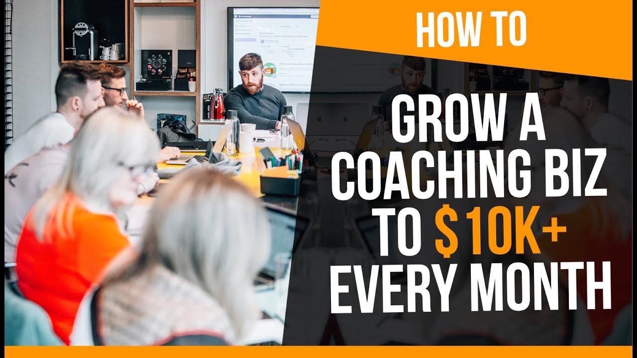 How to Grow Your Coaching Business (to &pound;10k+ EVERY Month)