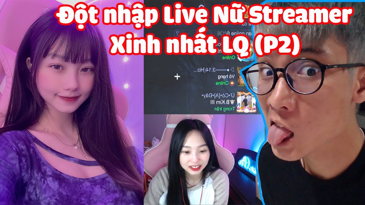Đột nhập Live Nữ Streamer xinh nhất LQ và cái kết (P2)