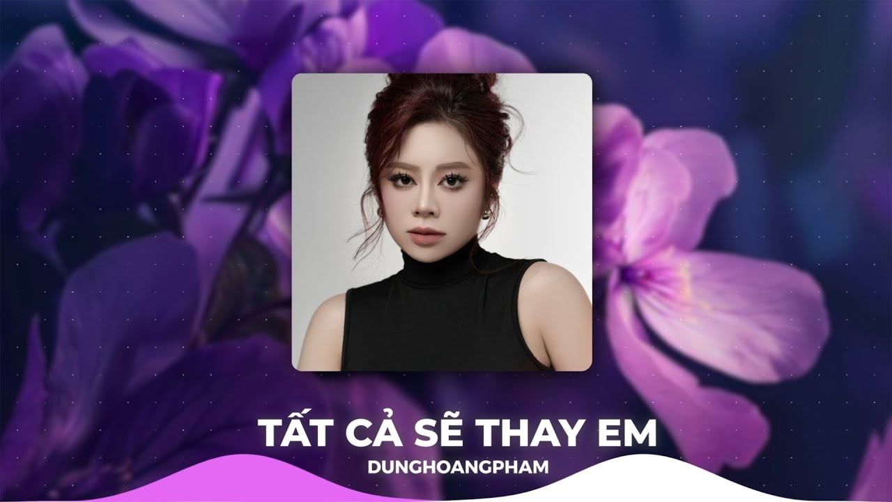 Tất Cả Sẽ Thay Em Remix - Dunghoangpham | Gió Sẽ Thay Em Là Áo Anh Thật Phẳng Remix Hot TikTok