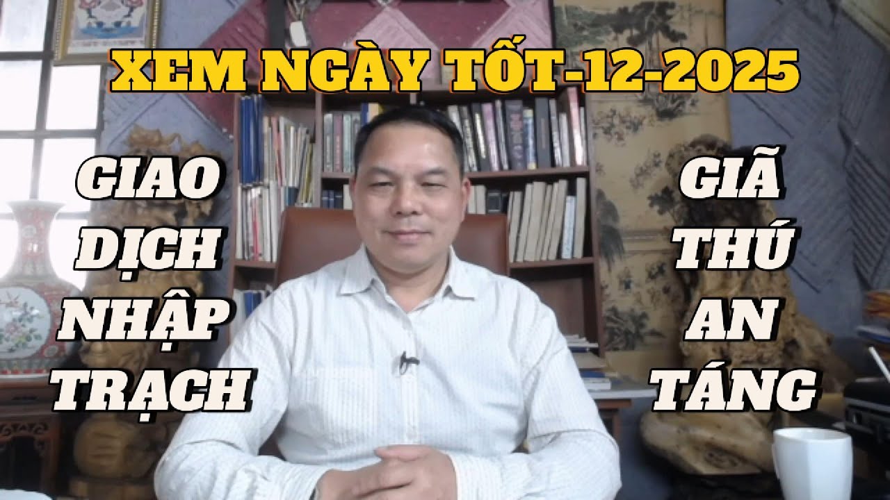 Xem Ngày Đại Cát Tháng 12/2025 – Ngày Giờ Tốt Mở Tài Lộc, Thuận Lợi Mọi Việc Cuối Năm #NgayGioTot