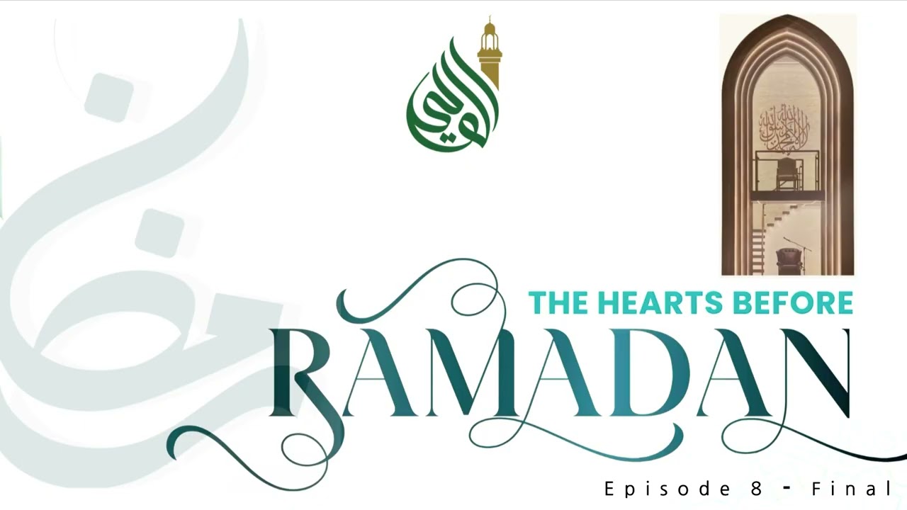 Episode 8 [Final]: ‘The Hearts before Ramadan’ - 1st Annual Sleepover at Masjid E Vali (Dua) 