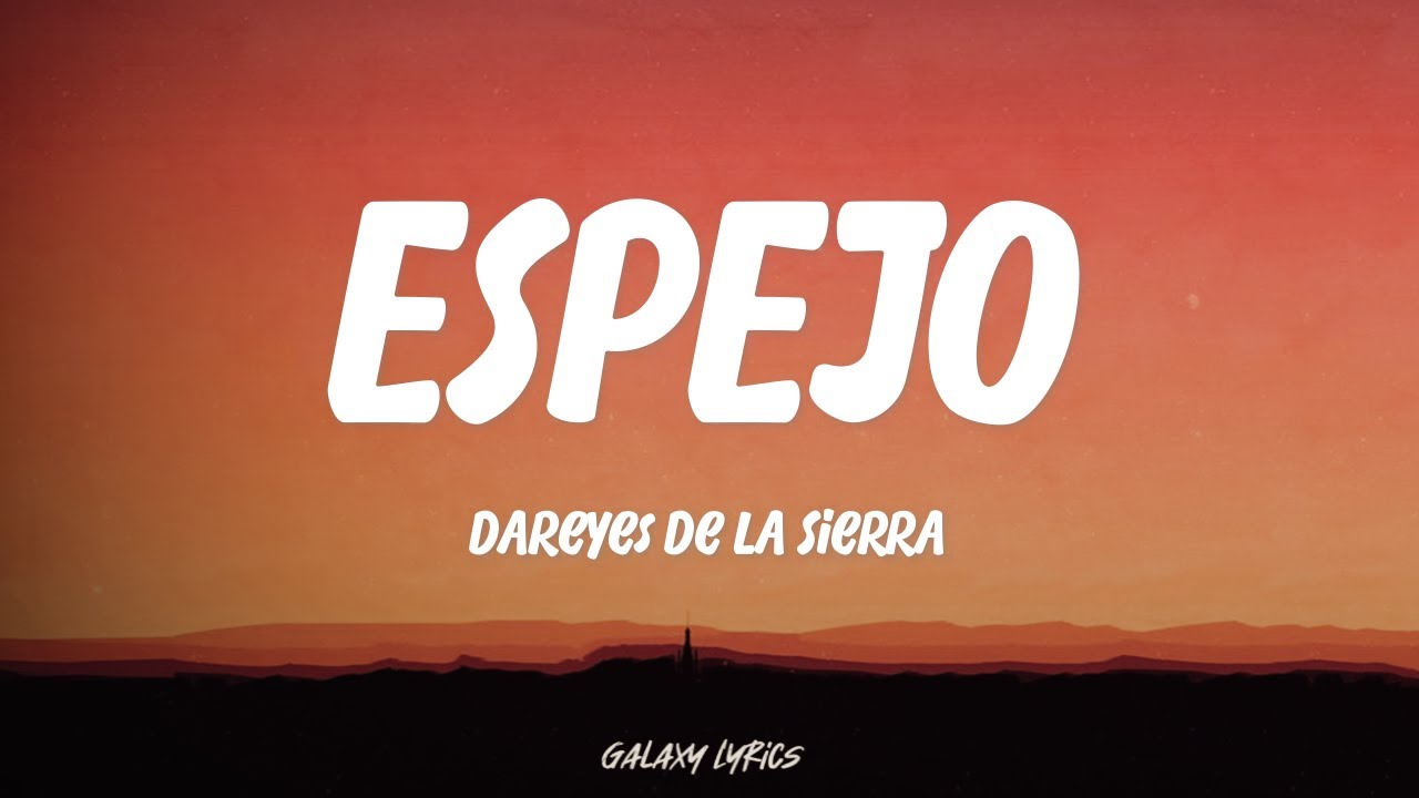 Dareyes De La Sierra - Espejo | Letra / Lyrics
