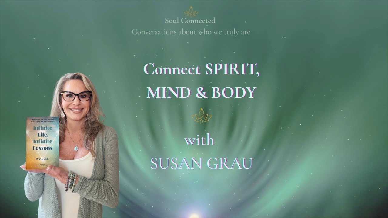 Connect SPIRIT, MIND & BODY with SUSAN GRAU