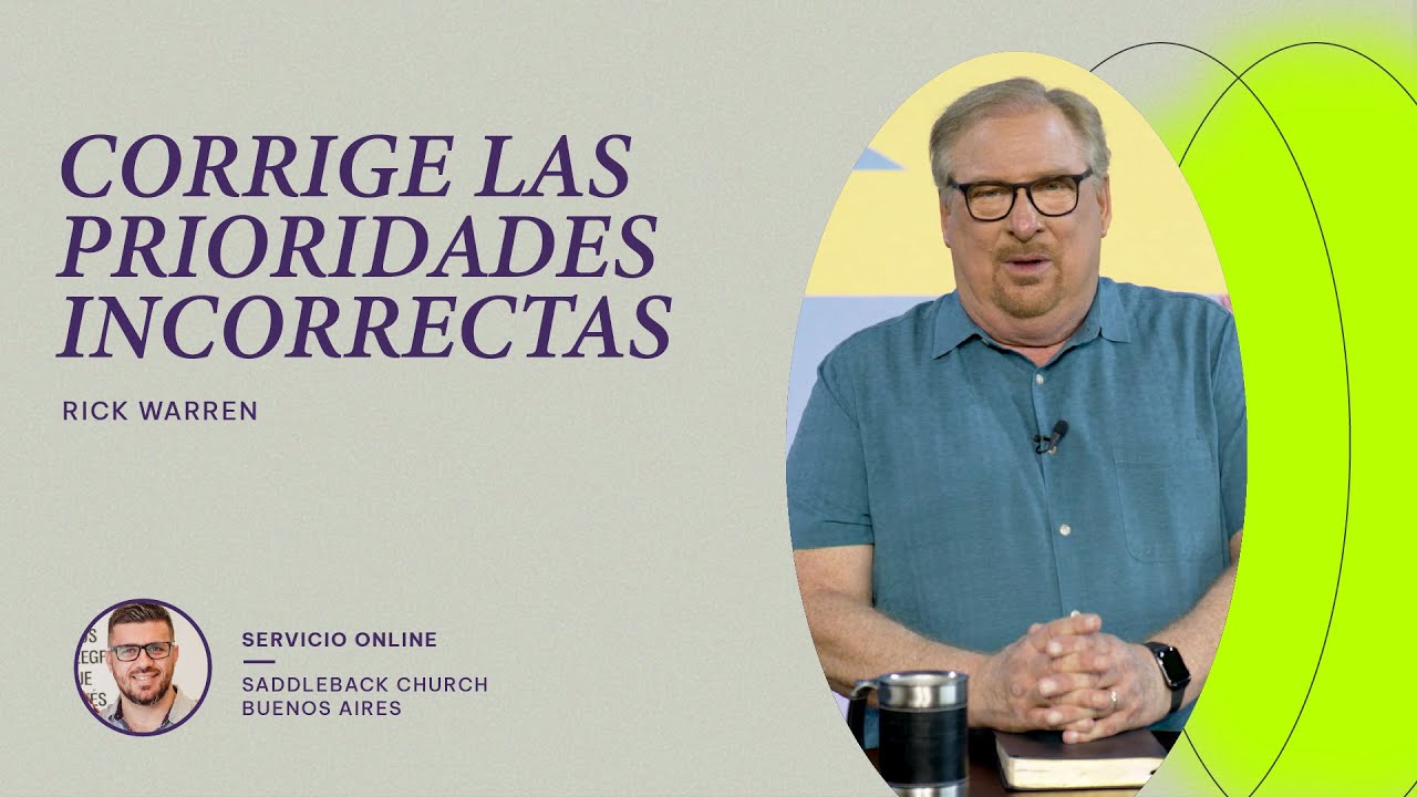 CORRIGE LAS PRIORIDADES CORRECTAS | RICK WARREN