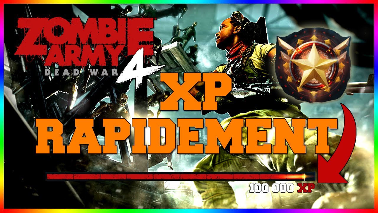 XP ULTRA RAPIDEMENT / 1MINUTE 6000 XP [ZOMBIE ARMY 4]