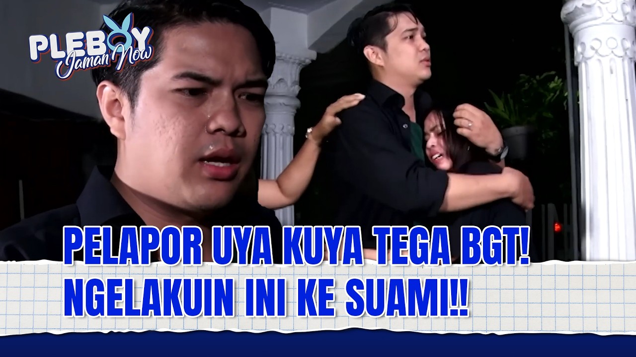 UYA KUYA SHOCK BANGET SAMA TINGKAH PELAPOR! | Pleboy Jaman Now Eps 151 FULL