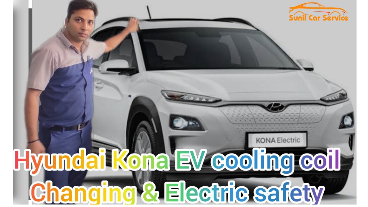 Hyundai Kona EV cooling coil changing and high voltage electric safety