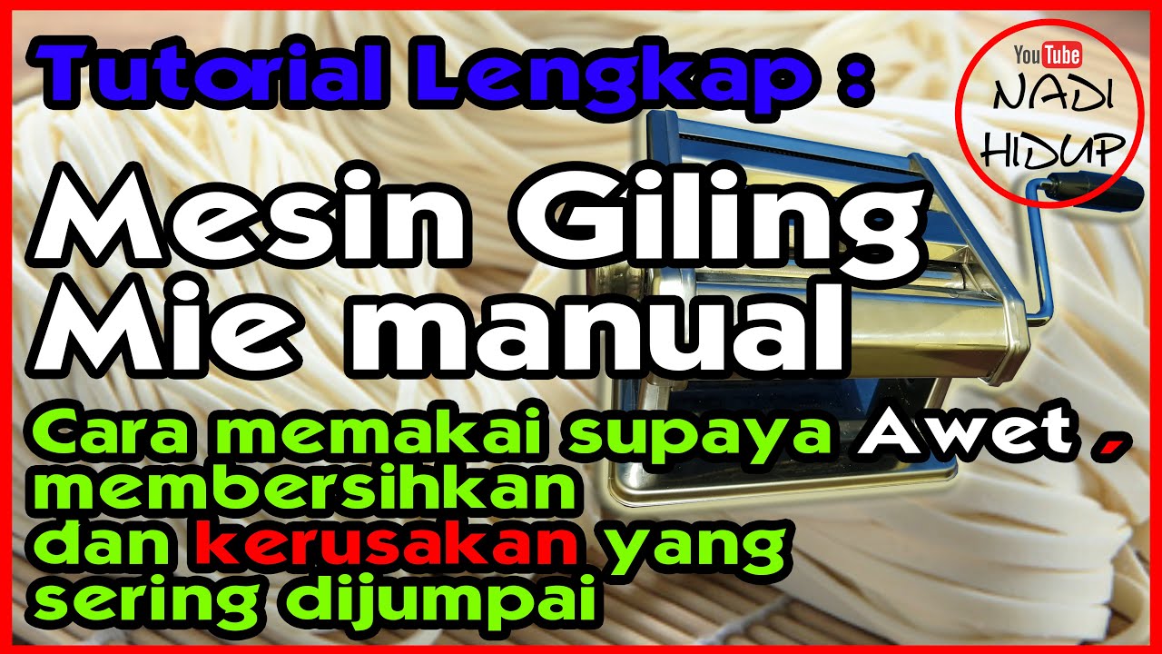Alat giling mie manual - Cara memakai supaya Awet , membersihkan dan kerusakan yang sering ditemui