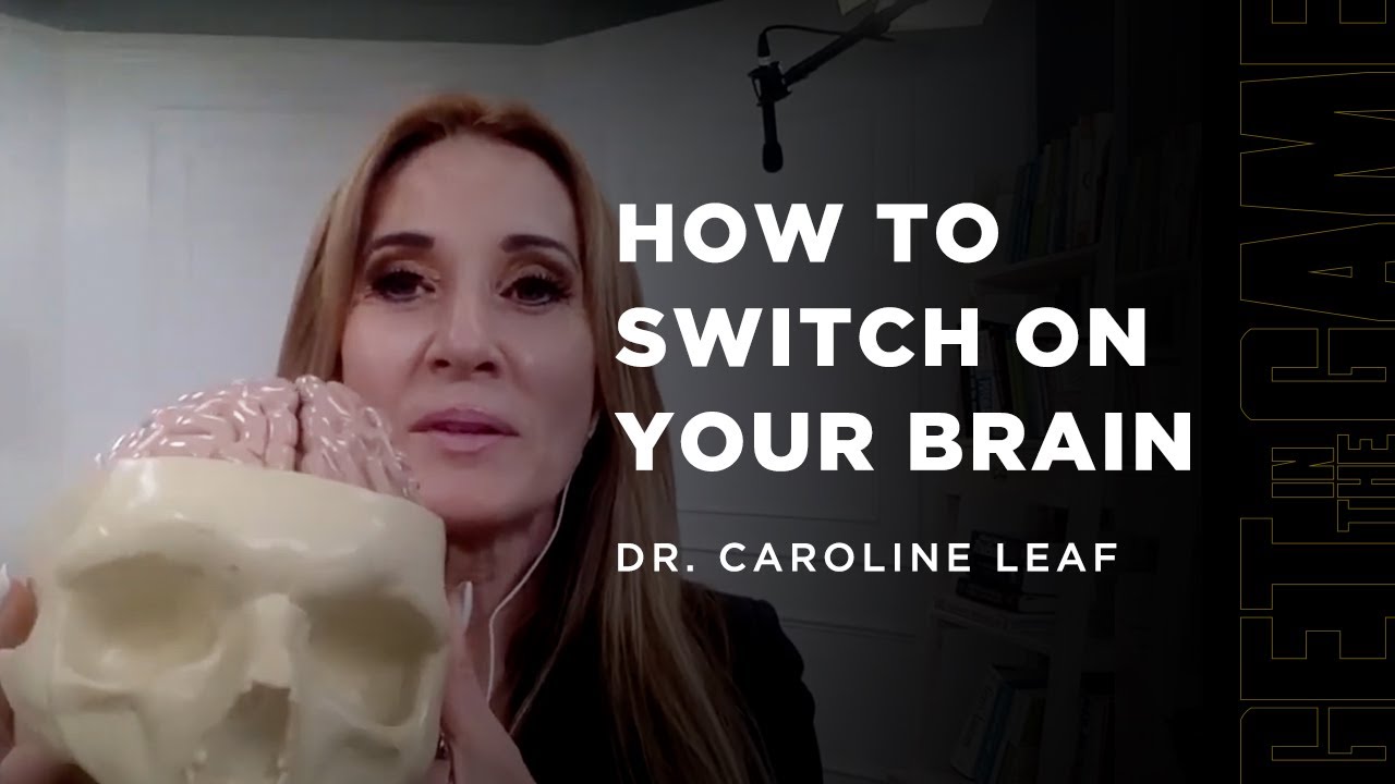 How to Switch on Your Brain with Dr. Caroline Leaf and Chuck Booher | Get in the Game