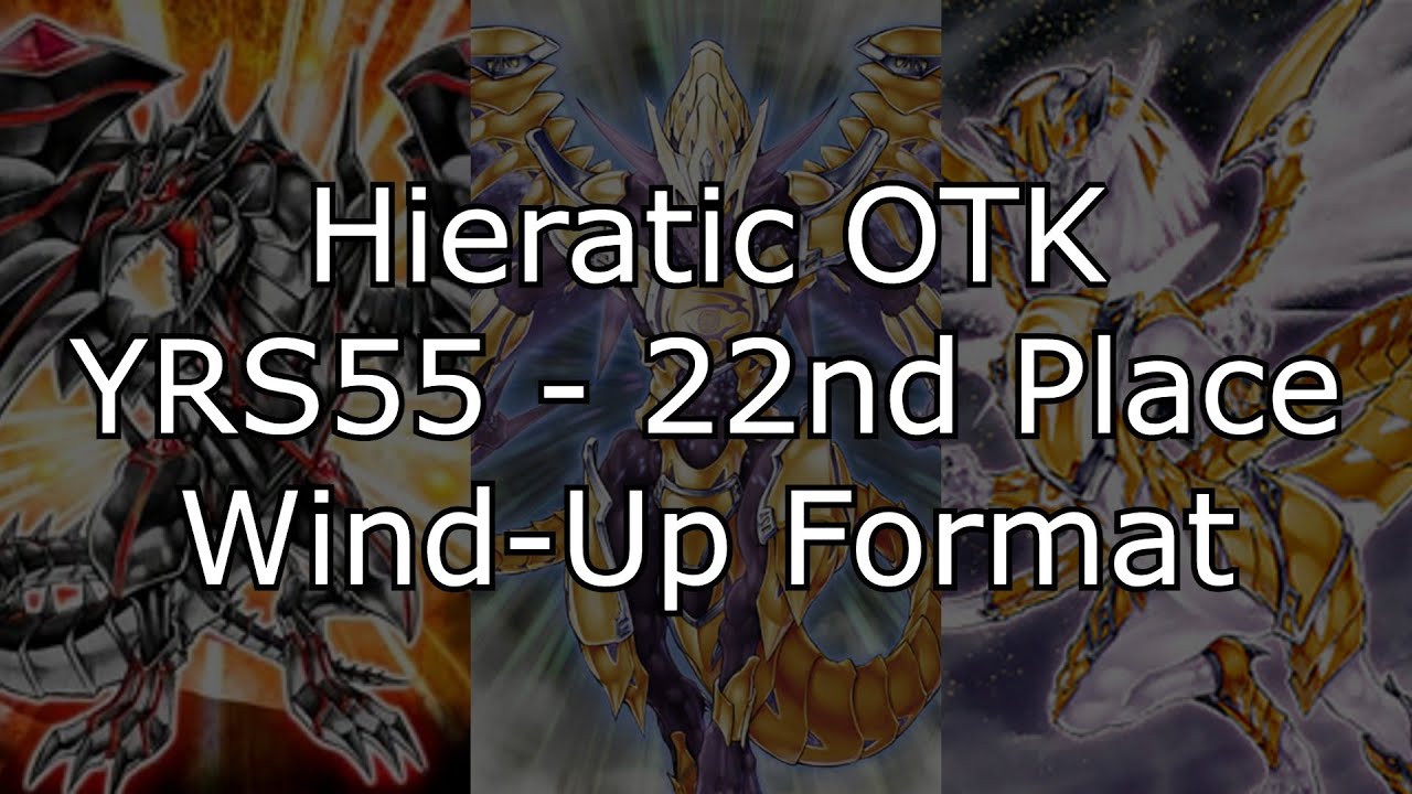 Hieratic OTK - 22nd Place Wind-Up Format Tournament Report and Replays (YRS55 - 39 Players)