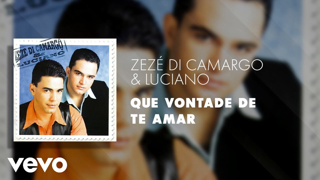 Zezé Di Camargo & Luciano - Que Vontade de Te Amar (Áudio Oficial)