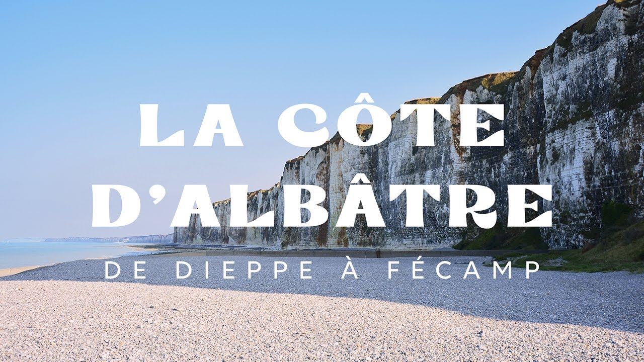 La C&ocirc;te d'Alb&acirc;tre : De Dieppe &agrave; F&eacute;camp |&nbsp;Normandie
