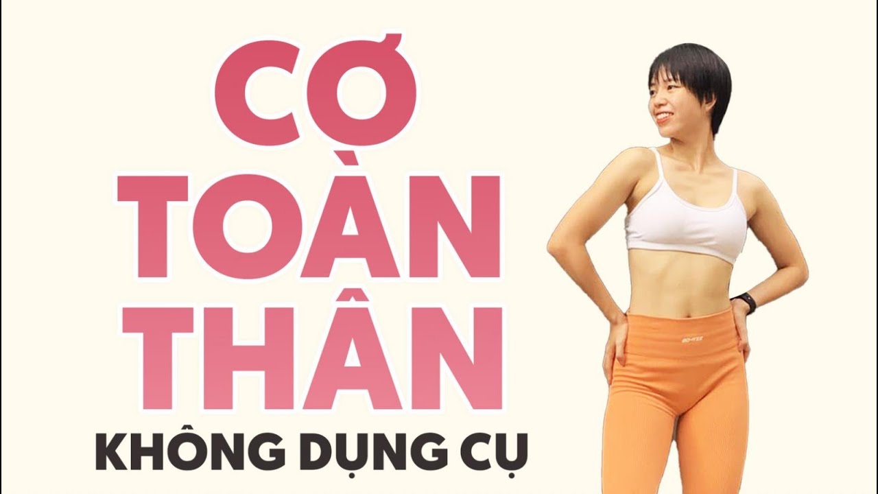 CƠ TO&Agrave;N TH&Acirc;N KH&Ocirc;NG DỤNG CỤ | All Level | 350 Calories