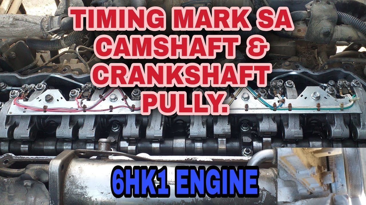 PAANO BA MAG TIMING NANG 6HK1 COMMON RAIL. CAMSHAFT & CRANKSHAFT.