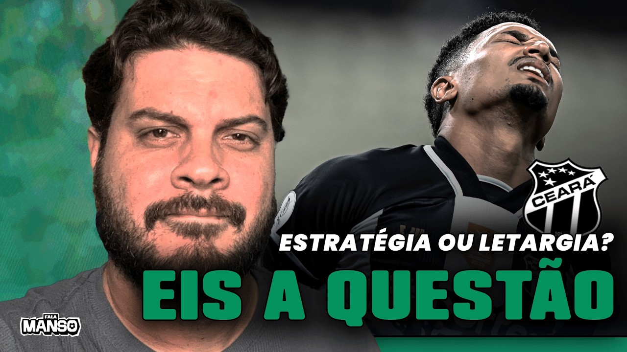 👴🏻⚫⚪ E O MERCADO DO CEARÁ? | Estratégia ou letargia? O tempo está acabando…