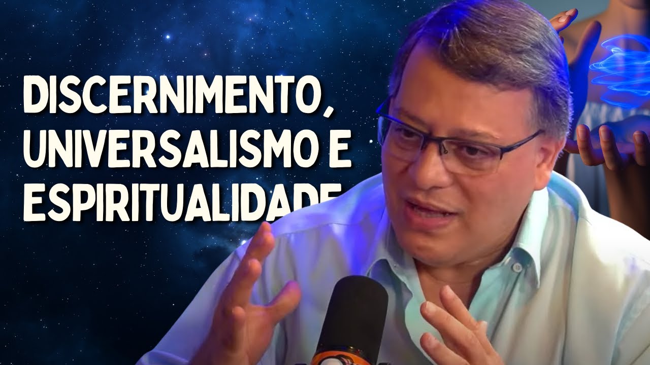 DISCERNIMENTO, UNIVERSALISMO E ESPIRITUALIDADE