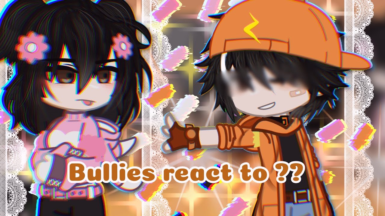 《☆BULLIES REACT TO ??☆》