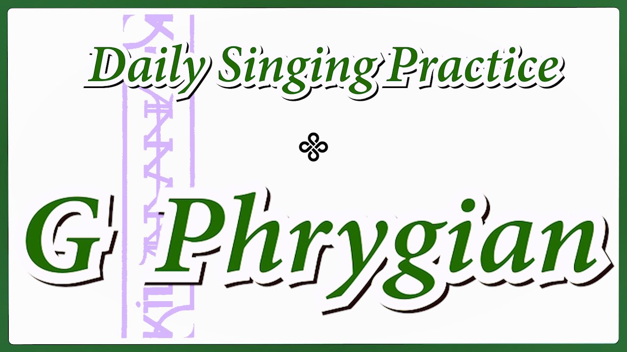 DAILY SINGING PRACTICE - The 'G' Phrygian Scale