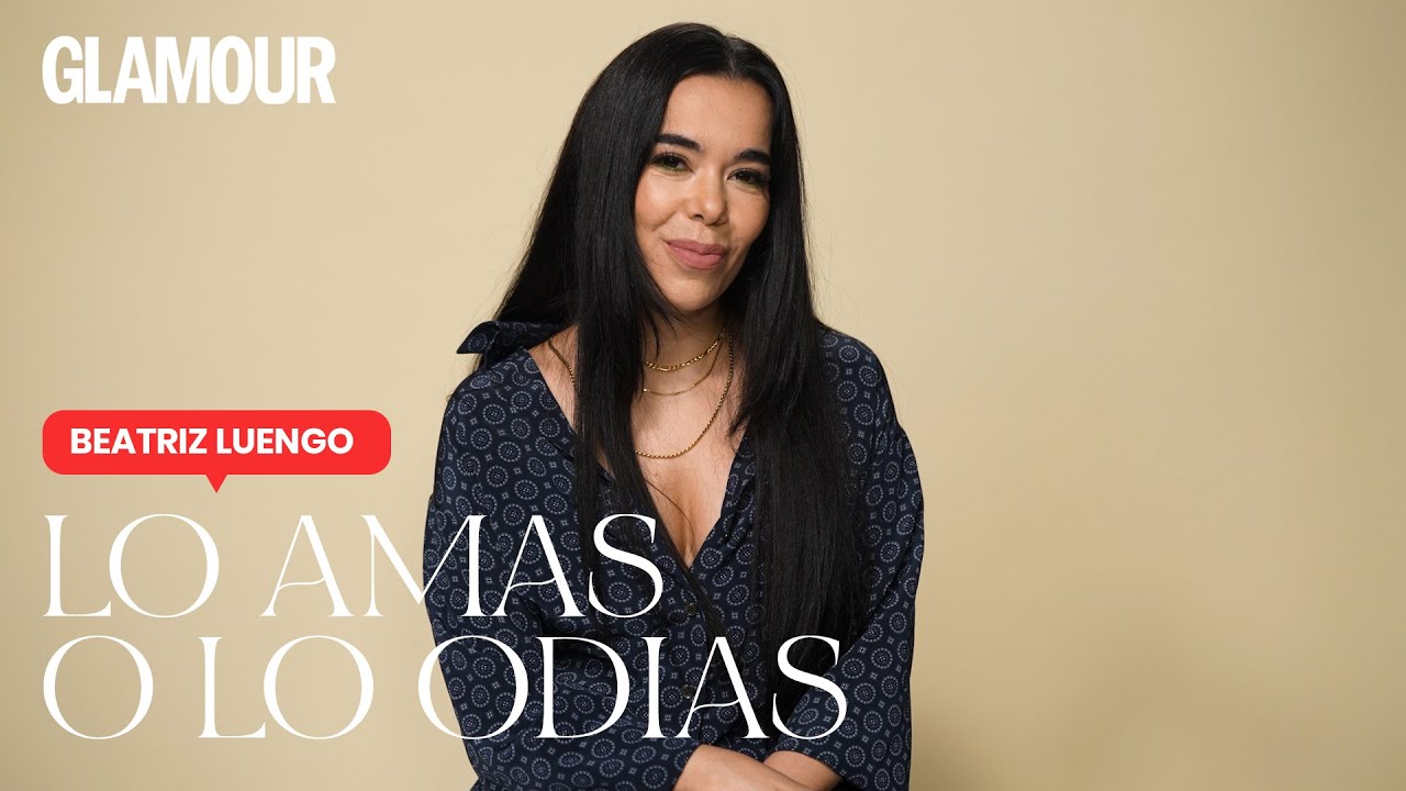 Beatriz Luengo en 'Lo amas o lo odias' | Glamour España
