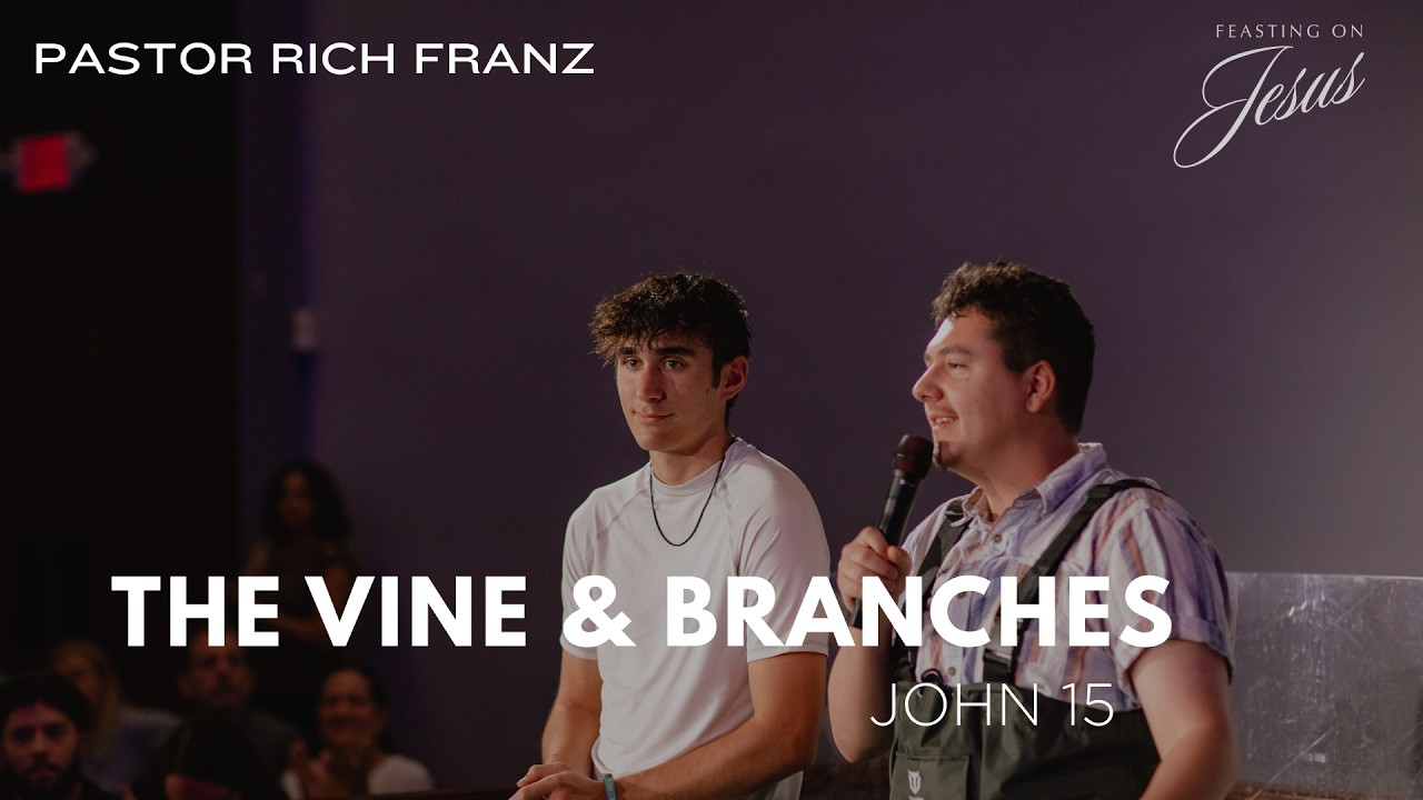 The Vine and Branches - John 15 - Rich Franz