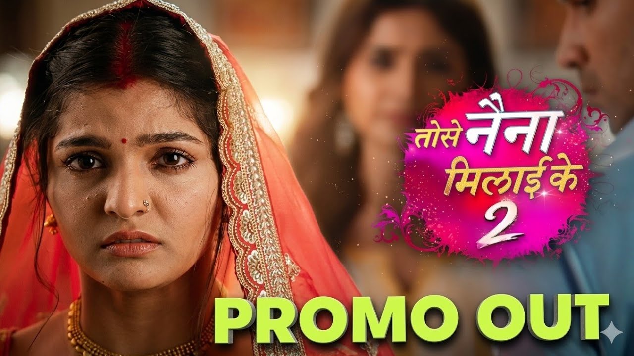 Dangal TV New Show Tose Naina Milai Season 2 Promo Out Simran Singh Lead Role Story Details