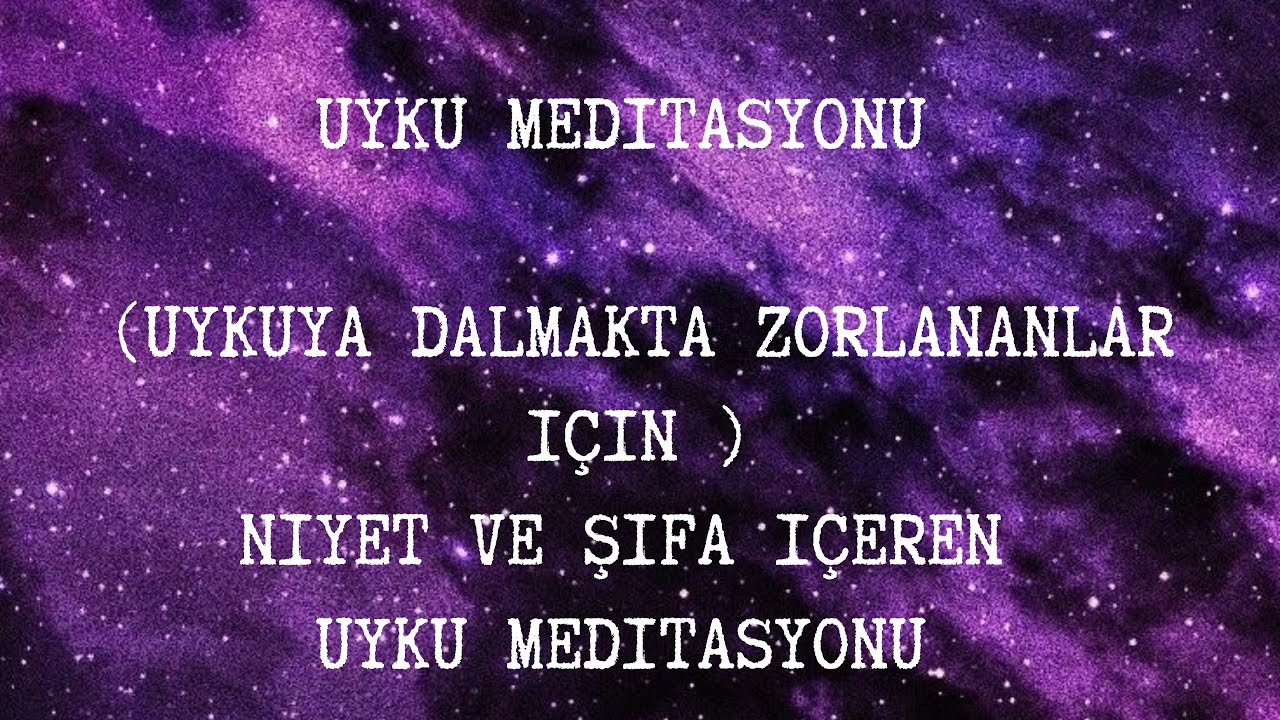Uyku Meditasyonu ( Uyumadan önce her akşam dinleyin)