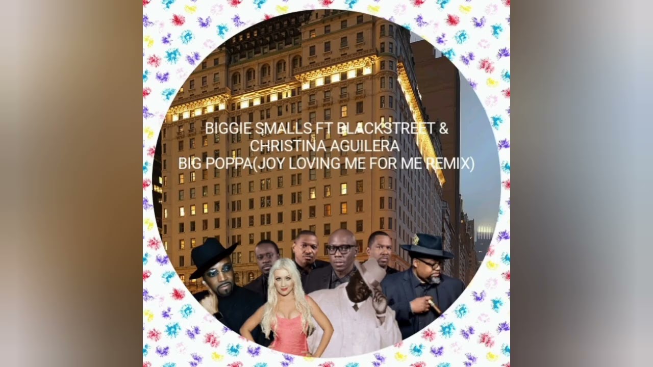 Biggie Smalls Big Poppa(Joy Loving Me For Me Remix)