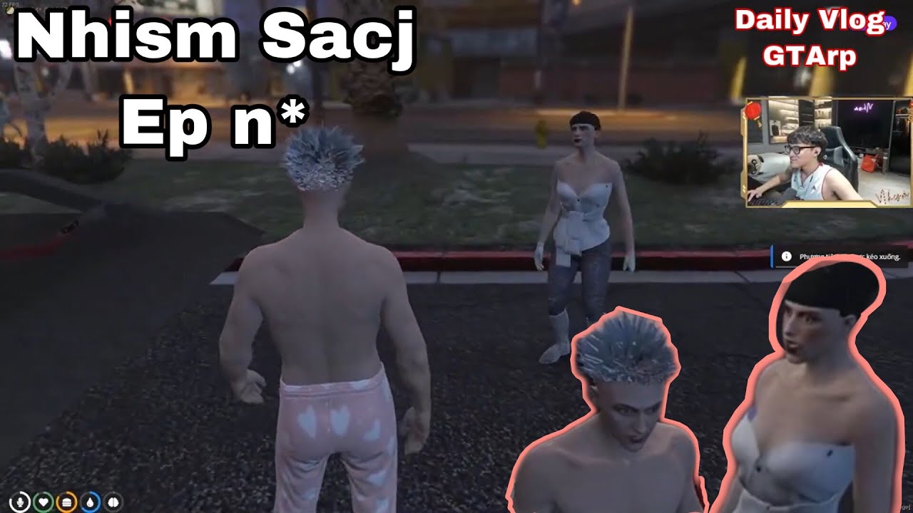GTArp - Nhism Sacj daily vlog ep n*