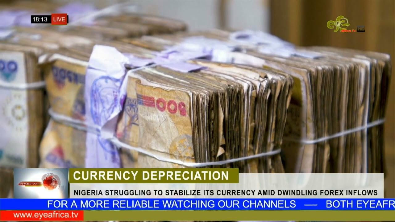 NIGERIA STRUGGLING TO STABILIZE ITS CURRENCY AMID DWINDLING FOREX INFLOWS