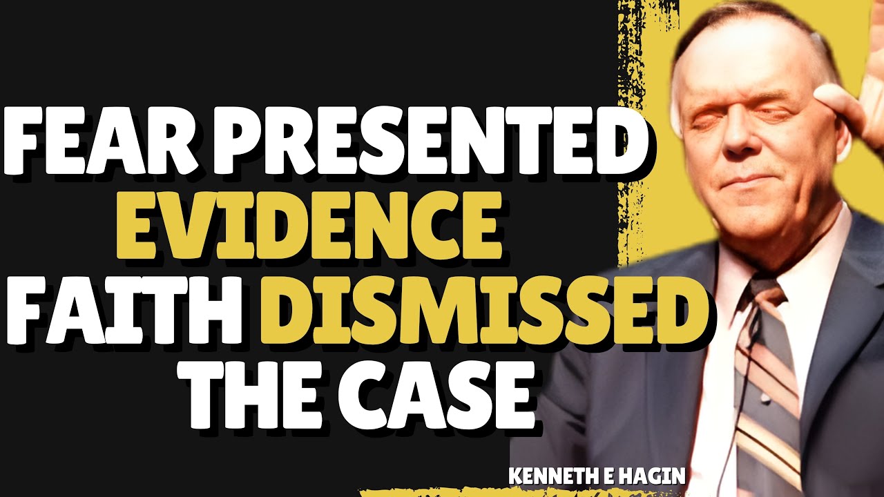 FEAR vs FAITH: The Courtroom Where FAITH WINS Every Time | Kenneth E Hagin Teaching