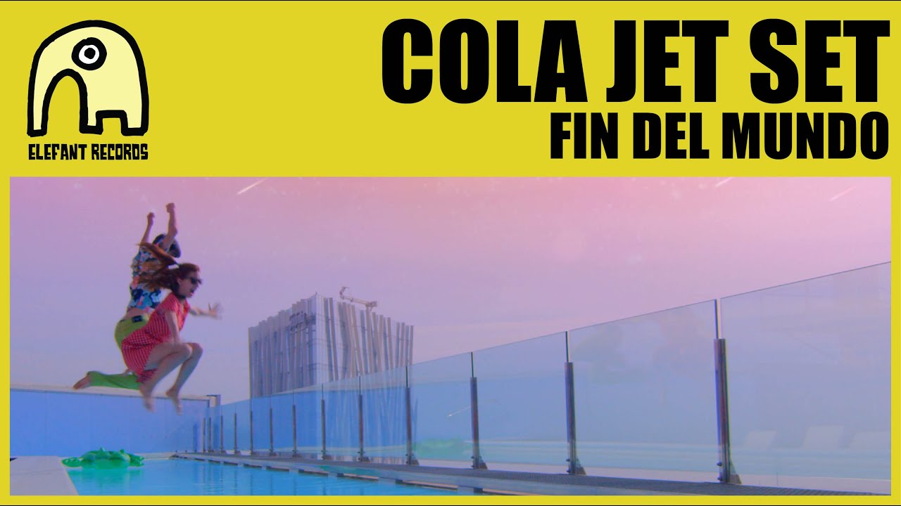 COLA JET SET - Fin Del Mundo [Official]