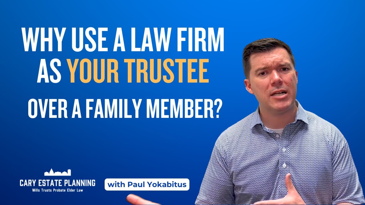 Benefits of Using a Law Firm as Your Trustee Over a Family Member