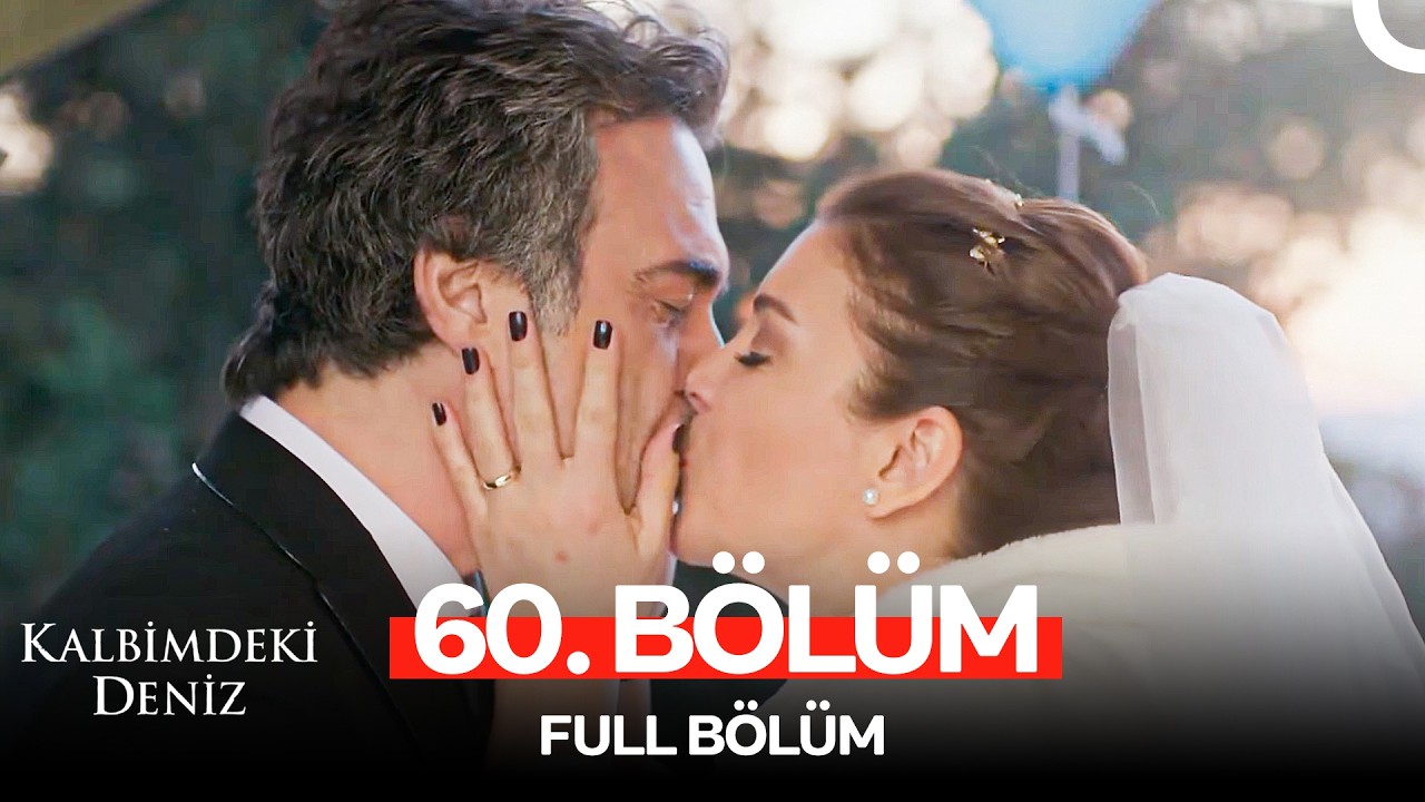 Kalbimdeki Deniz 60. Bölüm (FİNAL)