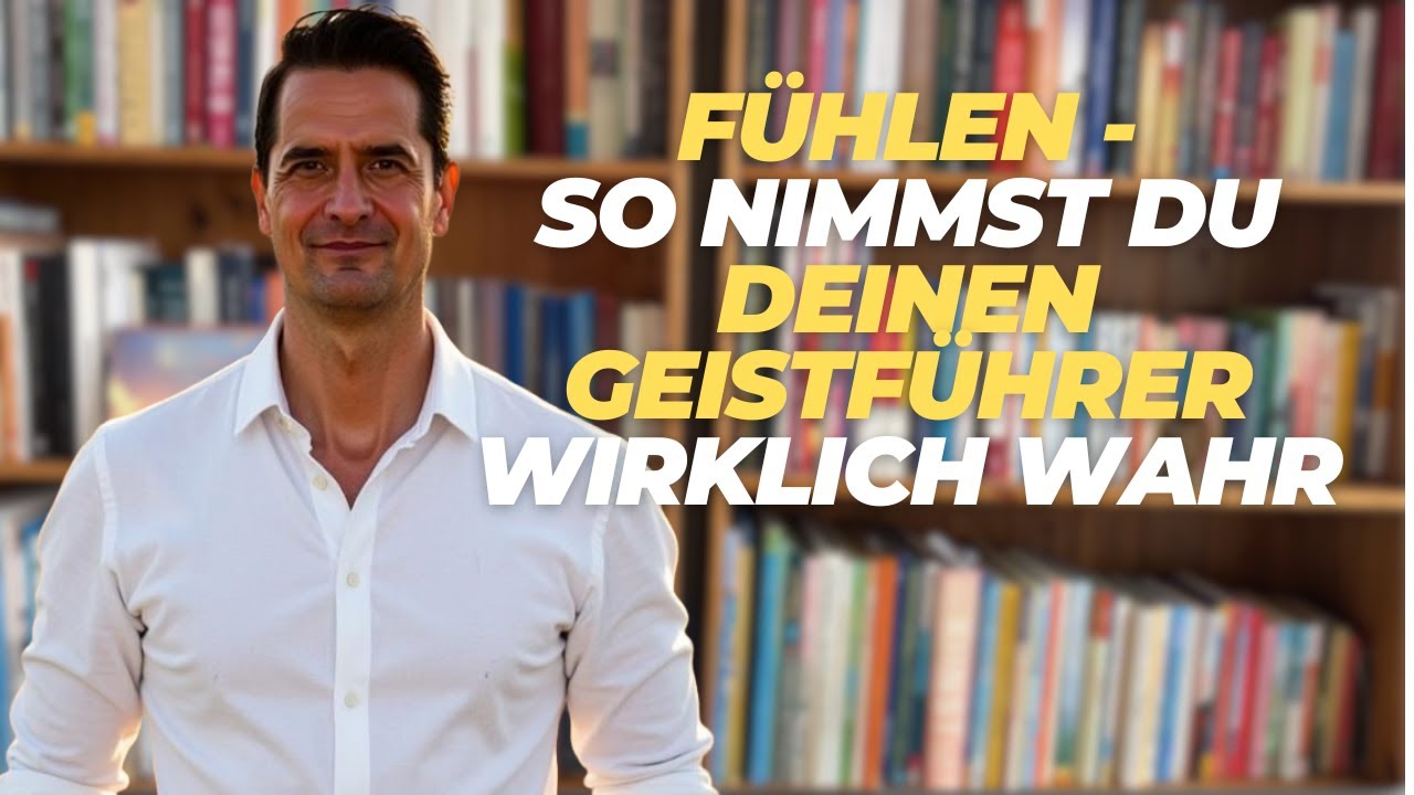 Geistführer FÜHLEN - das ist der SCHLÜSSEL !