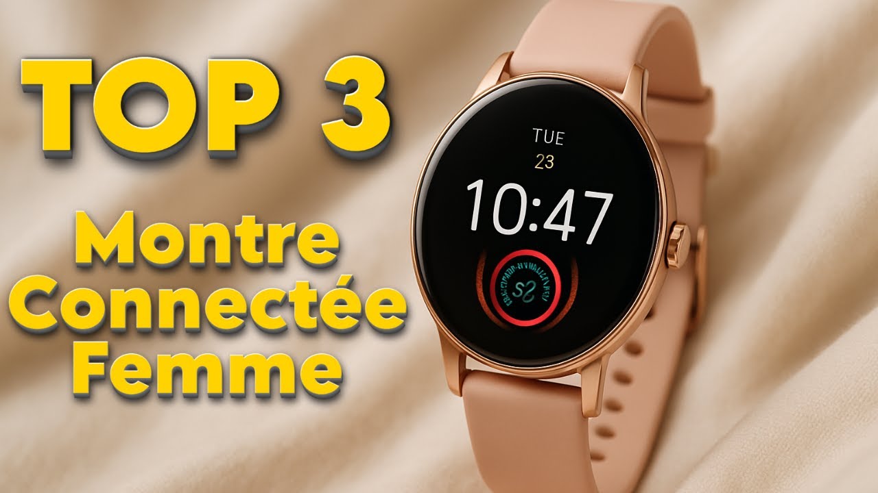 TOP 3 : Meilleure Montre Connect&eacute;e Femme 2025