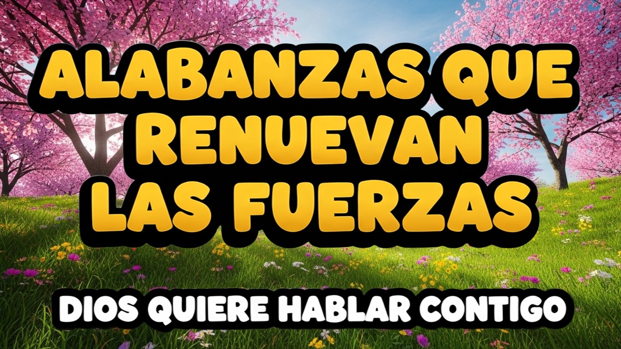 ALABANZAS QUE RENUEVAN FUERZAS 🙏 NO TE RINDAS AHORA 🙏 DIOS HARÁ ALGO NUEVO