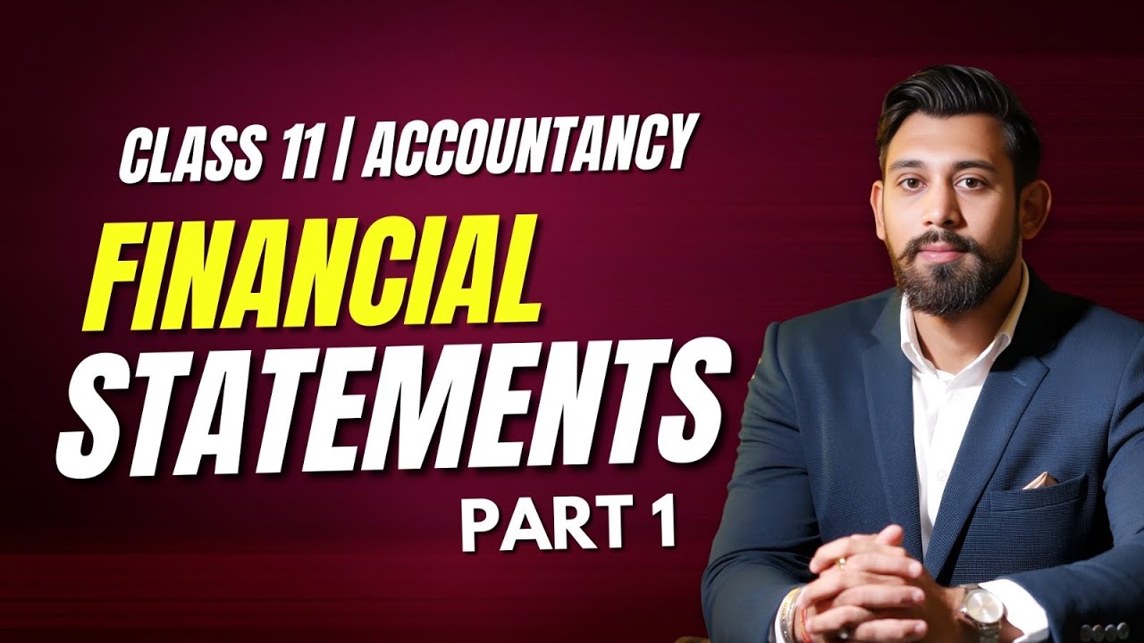 Financial Statements - All Basics in Easiest Way | Accountancy | Part 1 | Class 11