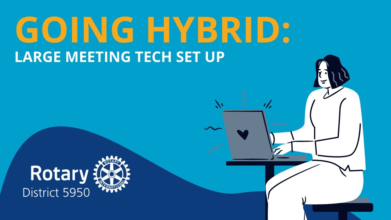 Hybrid Tech Setup for Large Clubs – Hybrid Help | Rotary Online