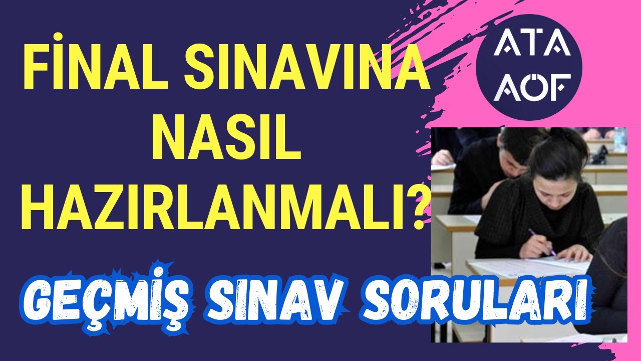 Ata A&ouml;f Final Sınavına Nasıl Hazırlanmalı? Ata A&ouml;f &Ccedil;ıkmış Sınav Sorularına Nasıl Ulaşılır?