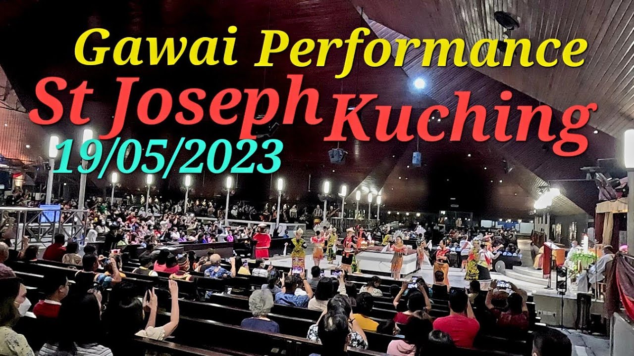 Gawai performance at Gawai Mass St Joseph Cathedral Kuching 19/05/2023 9pm