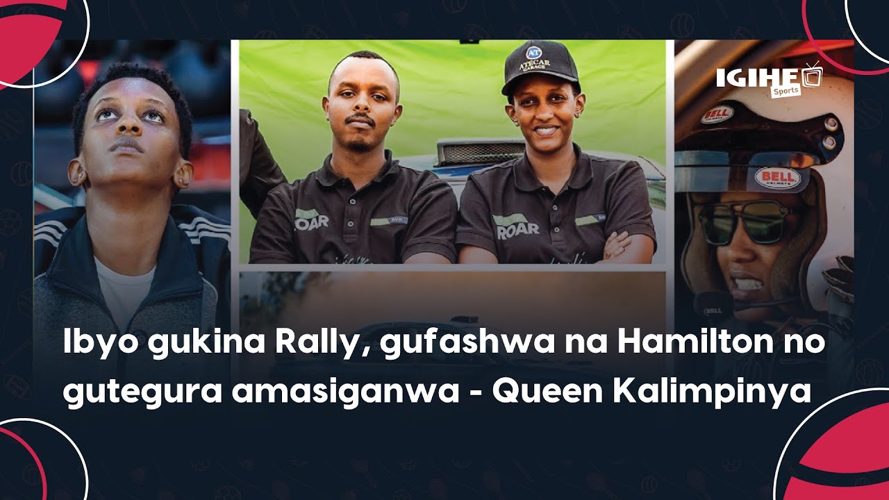 Imyitozo akora n’ibihe bigoye yagiriye muri Rally: Queen Kalimpinya wahinyuje benshi twaganiriye