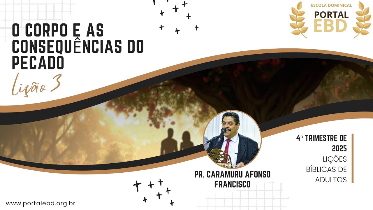Lição 3 - O corpo e as consequências do pecado - Pré-aula - 4º Trimestre de 2025 - CPAD