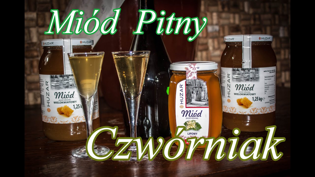 Miód Pitny - Czwórniak - Smaczny Przepis!