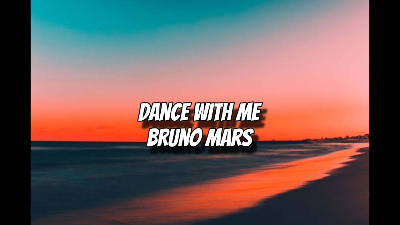 DANCE WITH ME - BRUNO MARS