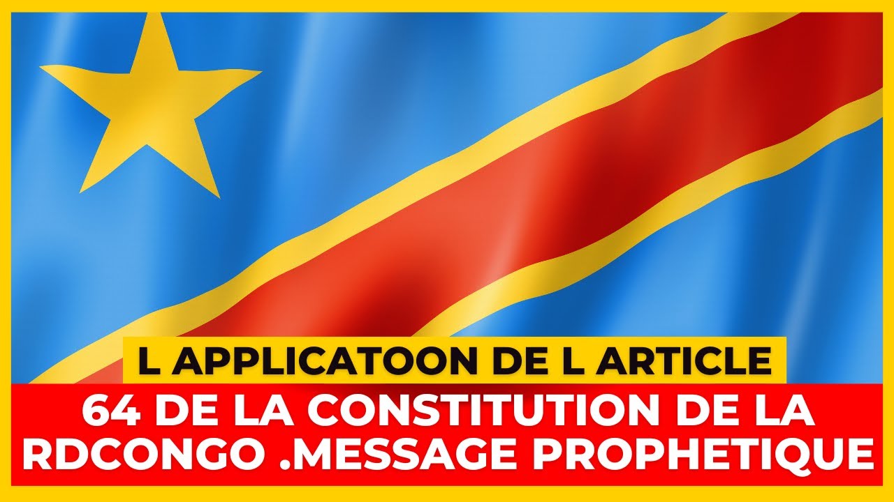 L APPLICATOON DE L ARTICLE 64 DE LA CONSTITUTION DE LA RDCONGO  MESSAGE PROPHETIQUE