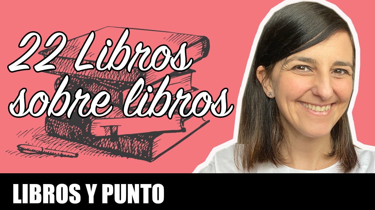 22 LIBROS SOBRE LIBROS