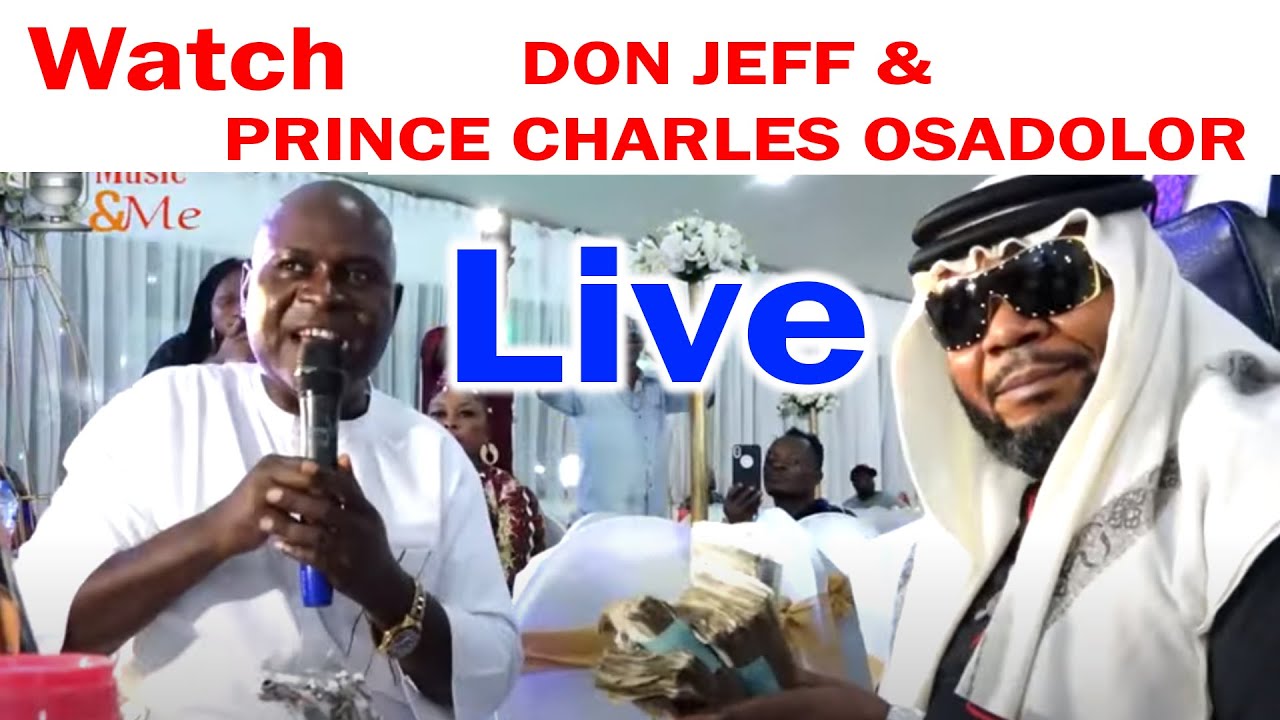 {LATEST MUSIC VIDEO} DON JEFF/PRINCE CHARLES OSADOLOR MARCH 2023