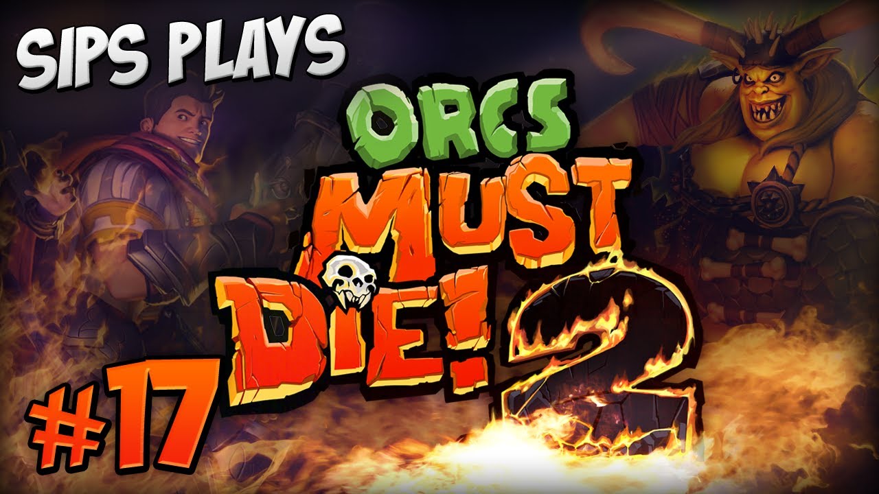 Sips Plays Orcs Must Die! 2 - Part 17 - Upstairs Downstairs 5 Skull