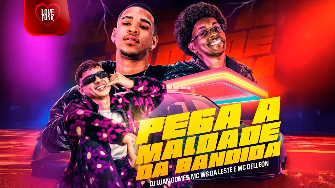 PEGA A MALDADE DA BANDIDA - Dj Luan Gomes, Mc Ws da leste, Delleon