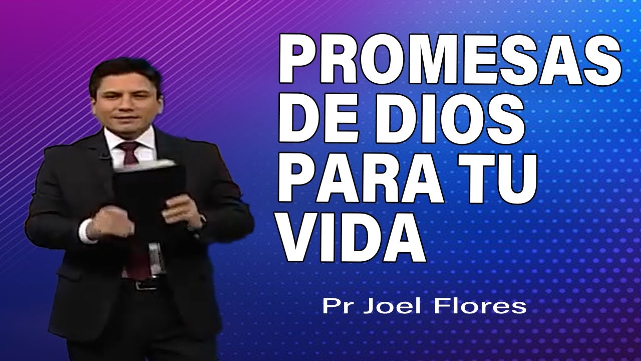 Promesas de Dios para tu vida | Pr Joel Flores | sermones adventistas